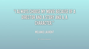 always choose my movie because of a director and a story and a a
