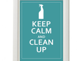 Keep calm, clean up, custom color p oster, 8''x10'', free shipping ...