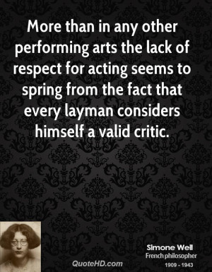 More than in any other performing arts the lack of respect for acting ...