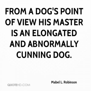From a dog's point of view his master is an elongated and abnormally ...