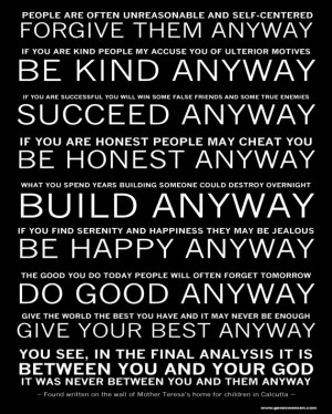 Mother Teresa's - Do it Anyway Poem. Love this. You are called to love ...