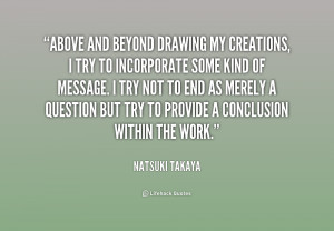 quote-Natsuki-Takaya-above-and-beyond-drawing-my-creations-i-251356 ...