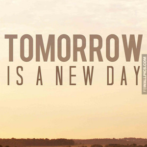 Tomorrow Is A New Day Quote Picture