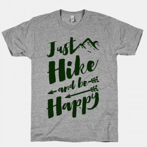 Just Hike and Be Happy | T-Shirts, Tank Tops, Sweatshirts and Hoodies ...