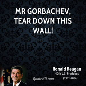 Mr Gorbachev, tear down this wall!
