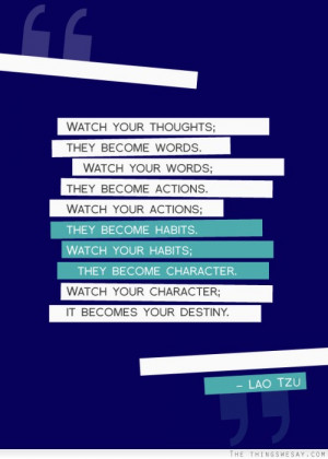 ... actions they become habits watch your habits they become character