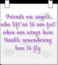 Friends Are Angels, Who Lift Us To Our Feet When Our Wings Have ...