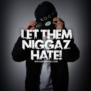 Let Them N-ggaz Hate Quote Graphic