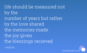 life should be measured not by the number of years but rather by the ...