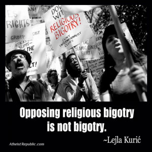 Opposing religious bigotry is not bigotry.
