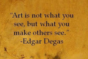 great #quote by Edar Degas.