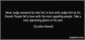 by who he's in love with; judge him by his friends. People fall ...