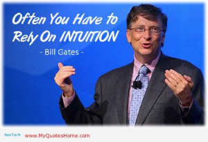 Rely Quotes -bill-gates-quote-often-you-have-to-rely-on-intuition