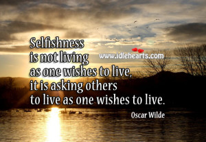 Selfishness Not Living One