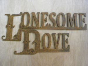 Robert Duvall Lonesome Dove Quotes Metal lonesome dove sign