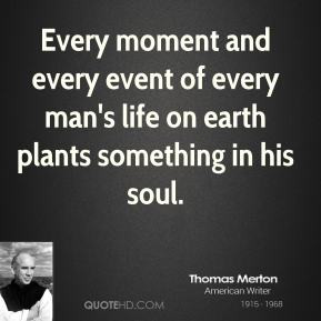 Thomas Merton - Every moment and every event of every man's life on ...