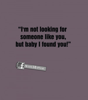 not looking for someone like you