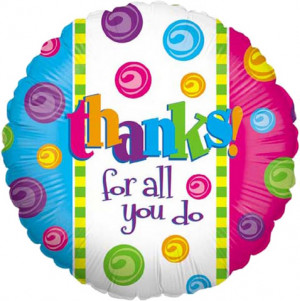 thanks for all you do balloon your choice of balloon is filled up with ...