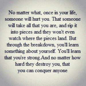 ... life someone will hurt you that someone will take all that you are and