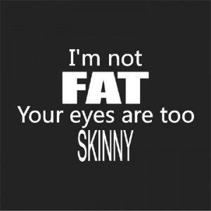 not fat...