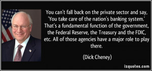 You can't fall back on the private sector and say, 'You take care of ...
