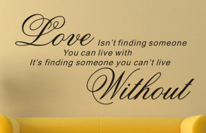 Love-is-find-someone-you-can-t-live-without-Removable-Quote-Wall ...