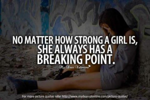no matter how strong a girl is she always has a breaking point
