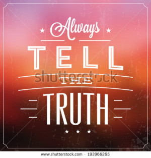 Always Tell The Truth / Quote Typographic Background Design - stock ...