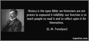 the open Bible: we historians are not priests to expound it infallibly ...
