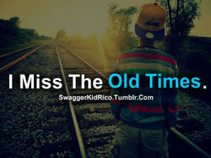 Miss The Old Times.