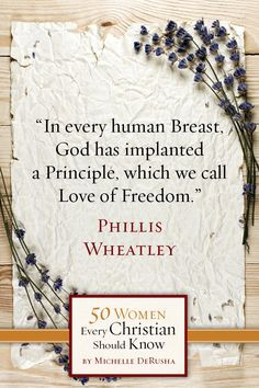 ... love of freedom. - African-American poet Phillis Wheatley, #50Women
