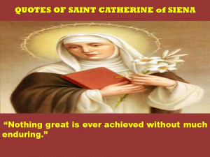 QUOTES OF SAINT CATHERINE OF SIENNA - 16-10-2012