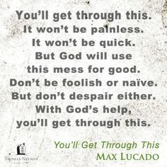 excerpt from You'll Get Through This by Max Lucado. Click through ...