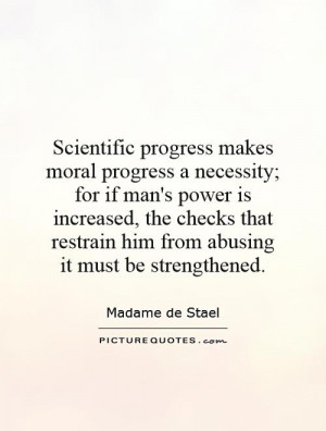 Scientific progress makes moral progress a necessity; for if man's ...