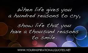 ... Reasons To Cry, Show Life That You Have a Thousand Reason To Smile