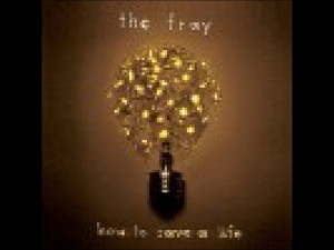 The Fray: How To Save A Life