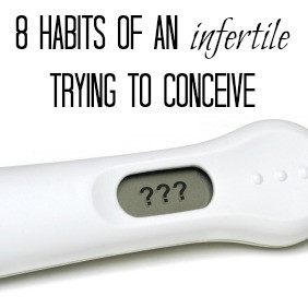 Habits of An Infertile Who’s Trying to Conceive