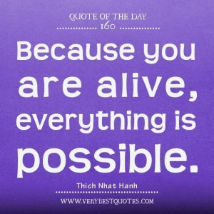 ... quotes everything is possible quotes because you are alive everything