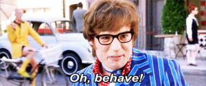 Austin Powers: That’s not your mother, it’s a man, baby!