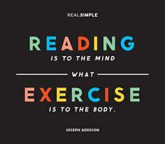 ... the mind what exercise is to the body.