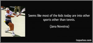 More Jana Novotna Quotes