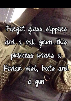slippers and a ball gown...this princess wears a Kevlar vest, boots ...