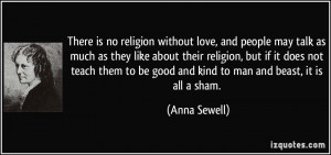 to be good and kind to man and beast it is all a sham Anna Sewell