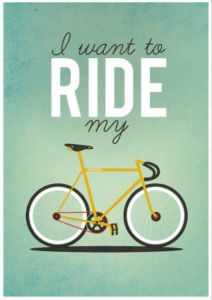 inspirationfeed:I Want To Ride My Bicycle Poster