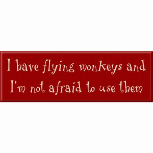 Description: Funny Sign Says: I have flying monkeys and I'm not afraid ...