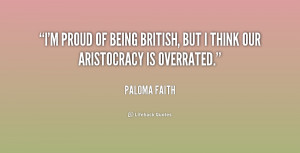 proud of being British, but I think our aristocracy is overrated ...
