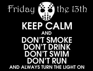 Keep Calm on Friday the 13th