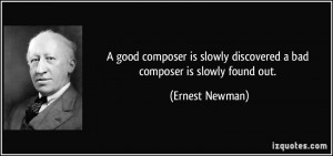 More Ernest Newman Quotes