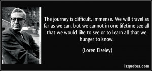 The journey is difficult, immense. We will travel as far as we can ...