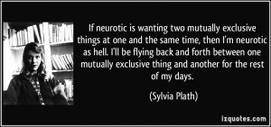 ... exclusive thing and another for the rest of my days. - Sylvia Plath
